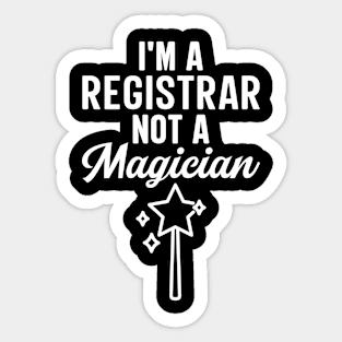 I'm A Registrar Not A Magician Sticker